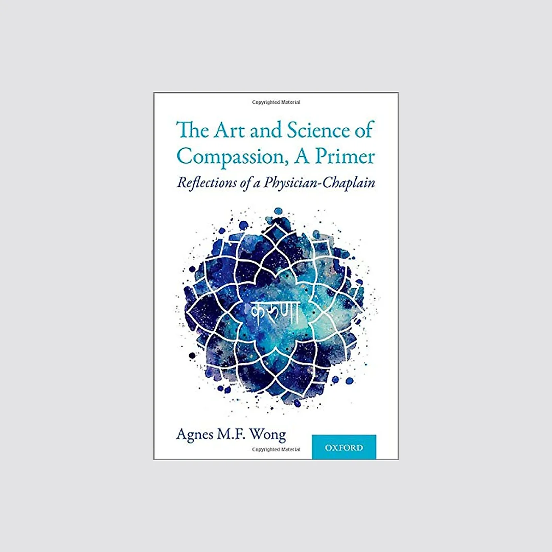 The Art and Science of Compassion A Primer: Reflections of a Physician-Chaplain