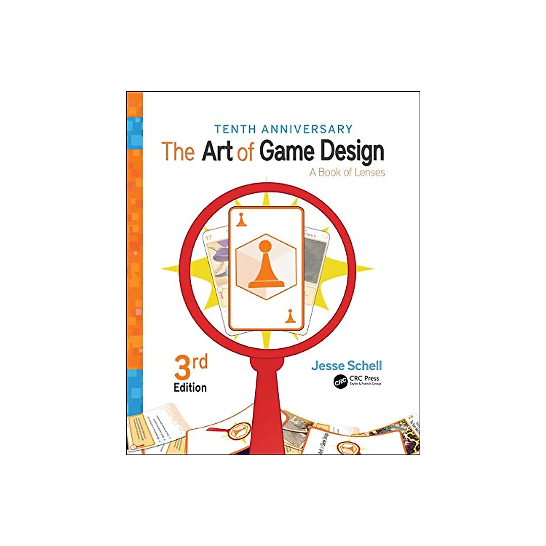 The Art of Game Design: A Book of Lenses, Third Edition 3rd Edition