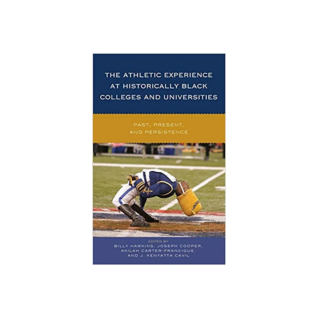The Athletic Experience at Historically Black Colleges and Universities: Past, Present, and Persistence