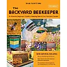 The Backyard Beekeeper: An Absolute Beginner's Guide to Keeping Bees in Your Yard and Garden