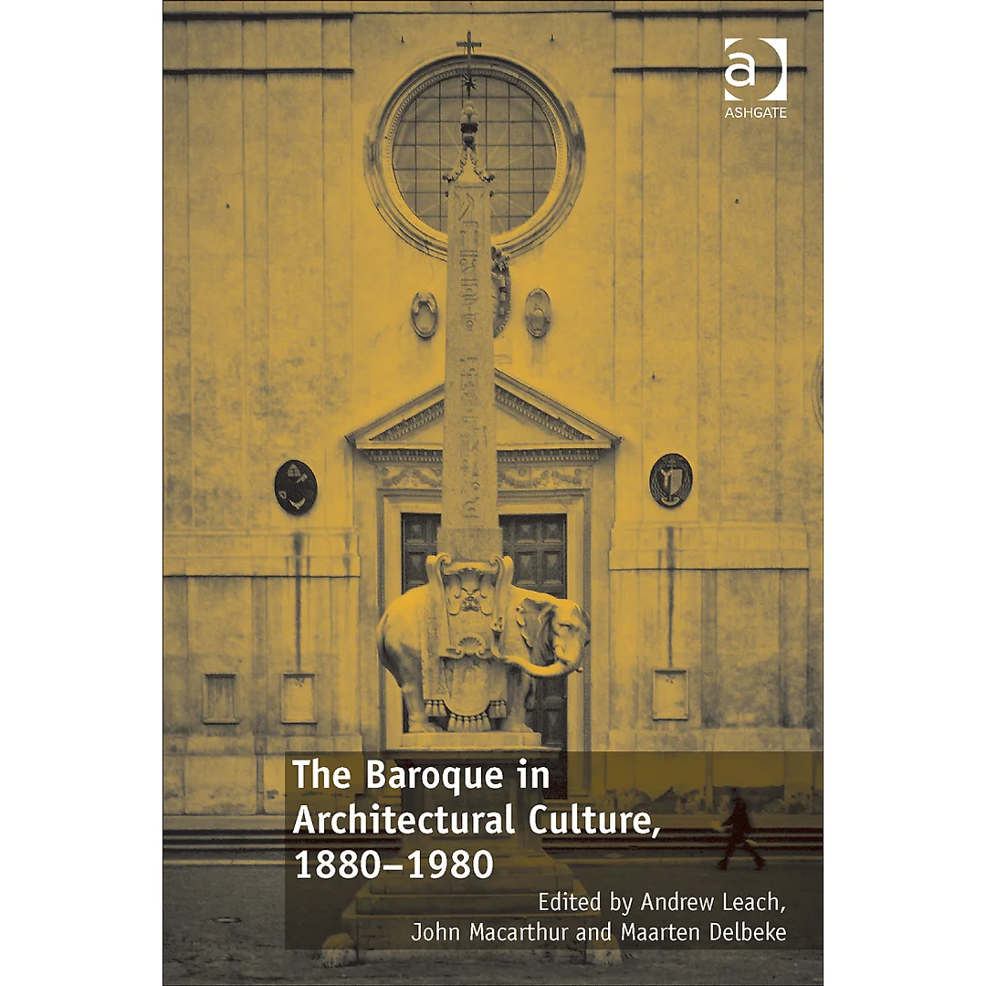 The Baroque in Architectural Culture, 1880-1980