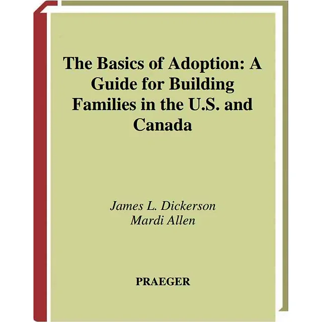 The Basics of Adoption: A Guide for Building Families in the U.S. and Canada