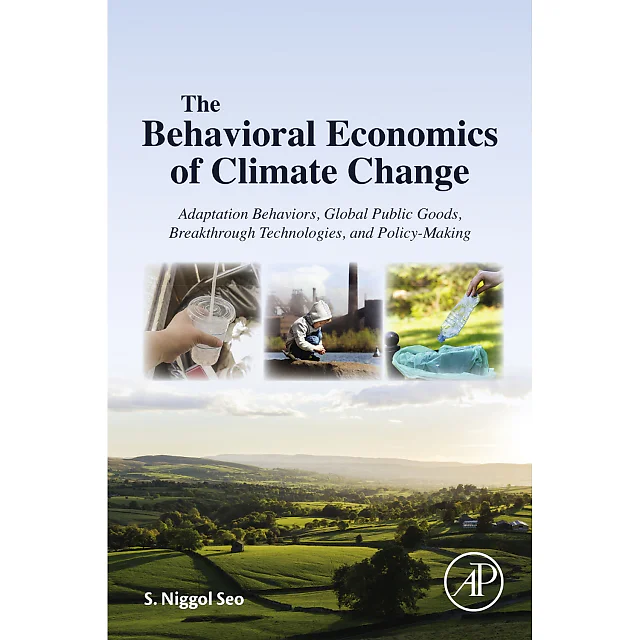 The Behavioral Economics of Climate Change: Adaptation Behaviors, Global Public Goods, Breakthrough Technologies, and Policy-Making