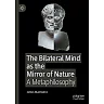 The Bilateral Mind as the Mirror of Nature: A Metaphilosophy
