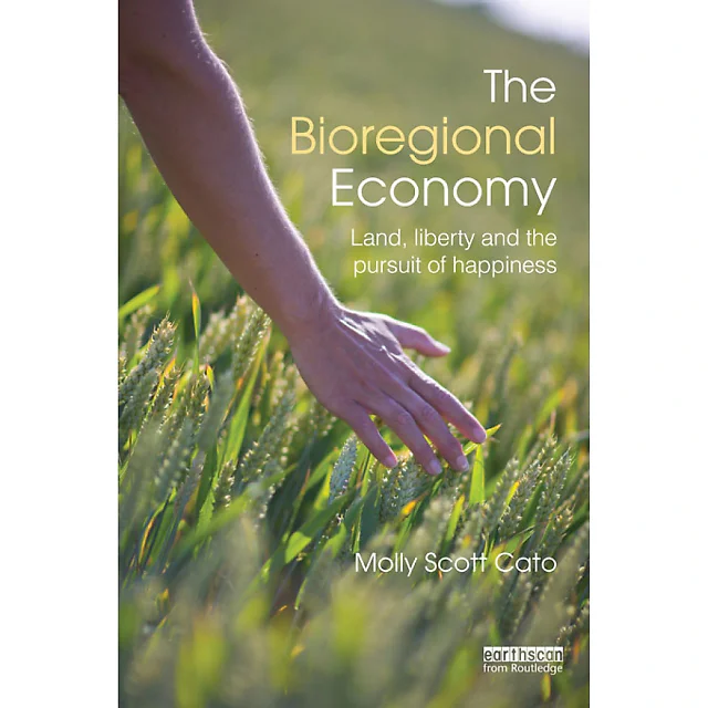 The Bioregional Economy: Land Liberty and the Pursuit of Happiness