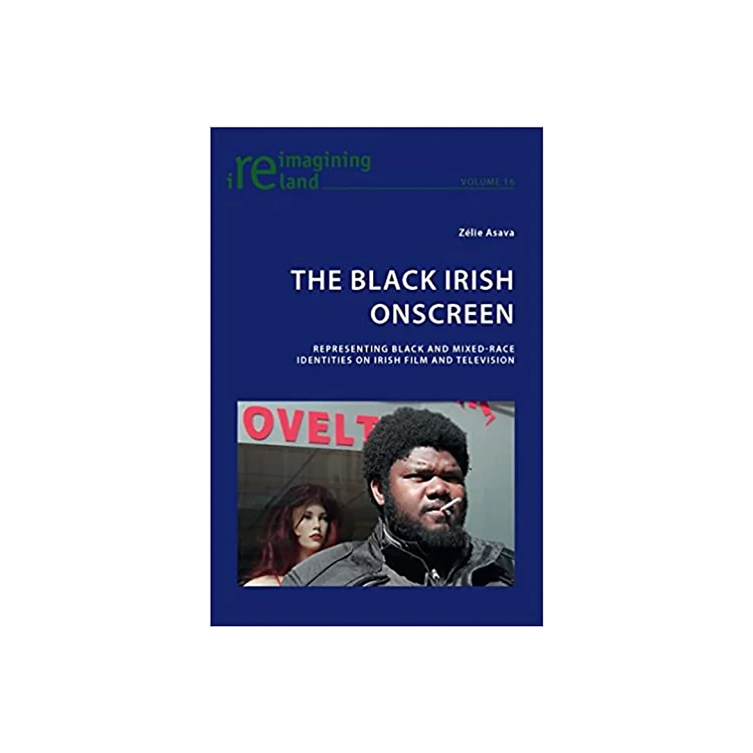 The Black Irish Onscreen: Representing Black and Mixed-Race Identities on Irish Film and Television