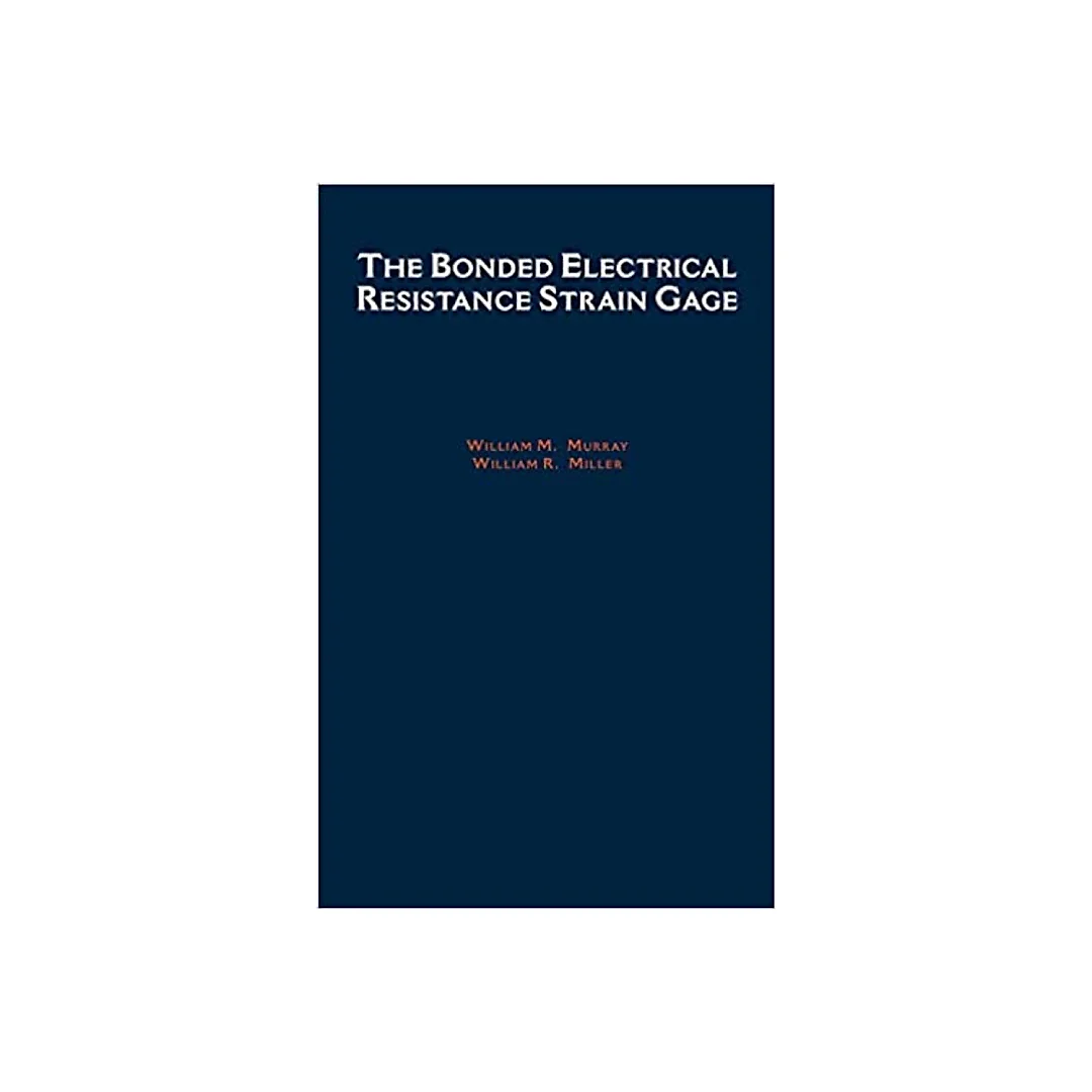The Bonded Electrical Resistance Strain Gage: An Introduction