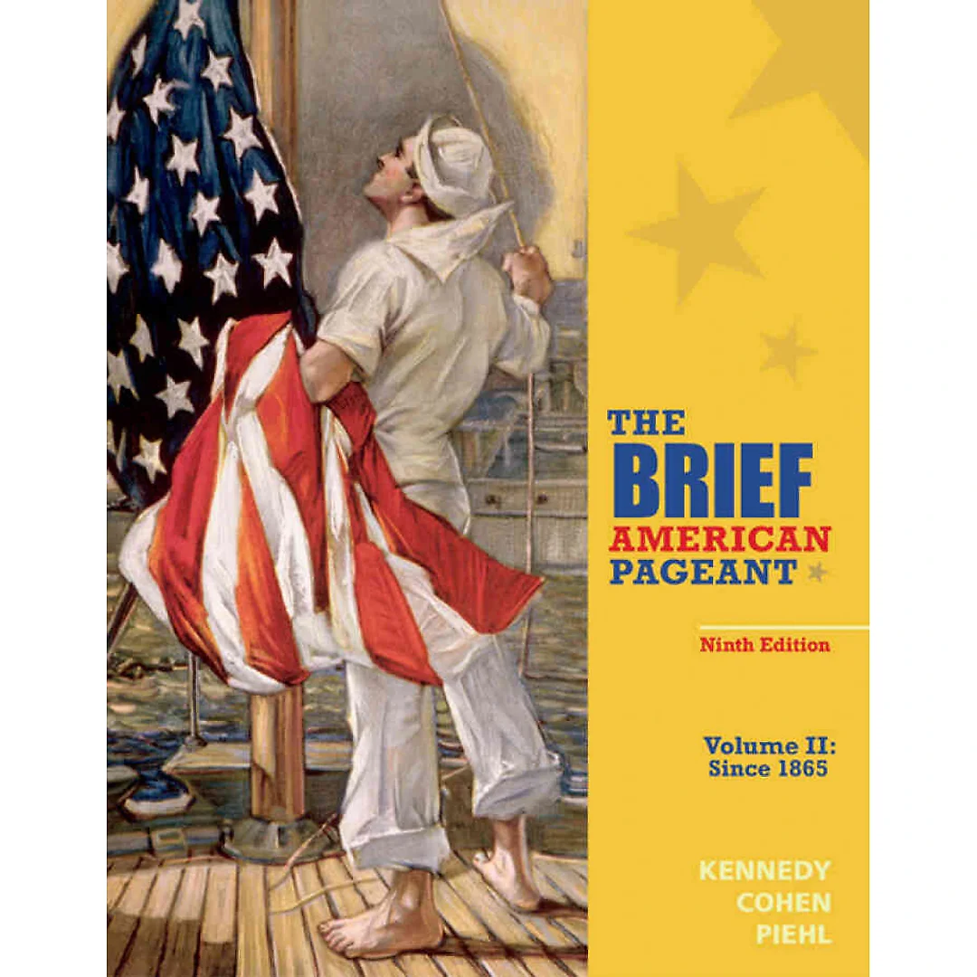 The Brief American Pageant: A History of the Republic Volume II: Since 1865 9th Edition