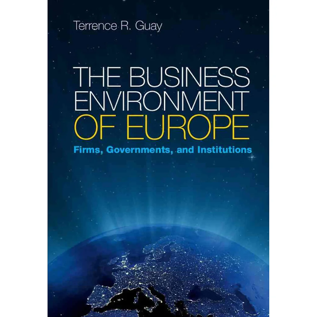 The Business Environment of Europe: Firms, Governments, and Institutions