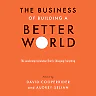 The Business of Building a Better World: The Leadership Revolution That Is Changing Everything