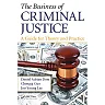 The Business of Criminal Justice: A Guide for Theory and Practice