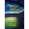 The "C-Suite" Executive Leader in Sport: Contemporary Global Challenges for Elite Professionals