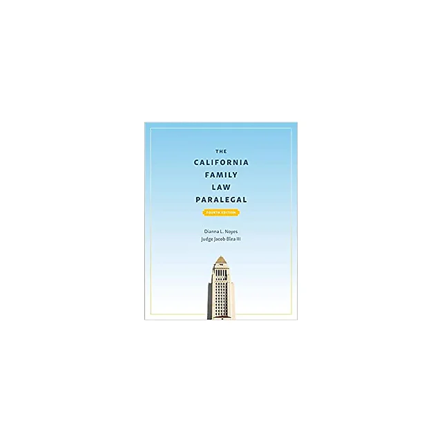 The California Family Law Paralegal, Fourth Edition