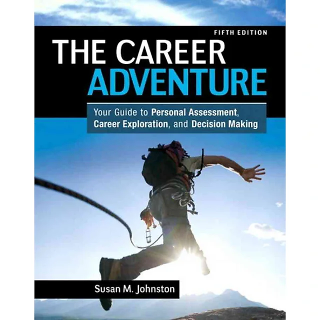 The Career Adventure: Your Guide to Personal Assessment, Career Exploration, and Decision Making, 5th Edition