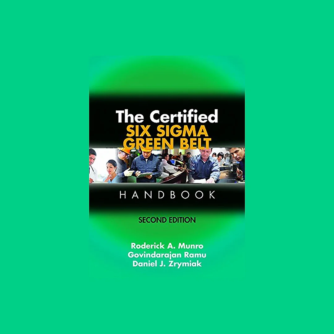 The Certified Six Sigma Green Belt Handbook, Second Edition