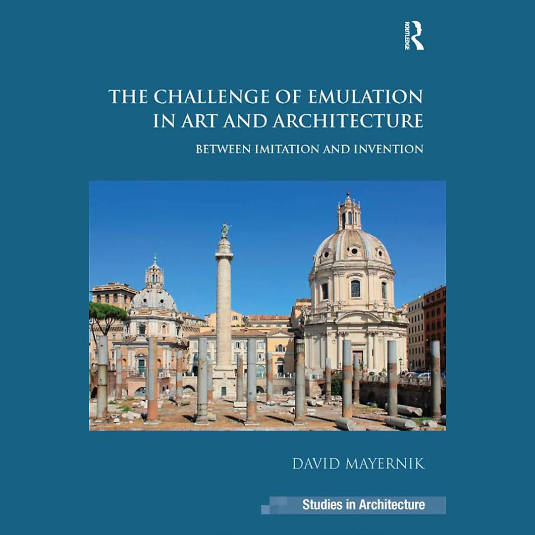The Challenge of Emulation in Art and Architecture: Between Imitation and Invention