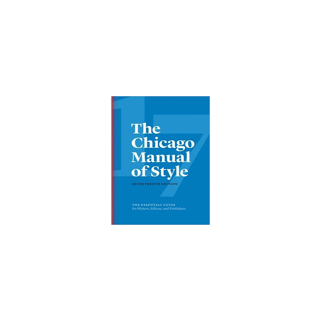 The Chicago Manual of Style 17th edition by University of Chicago Press Staff