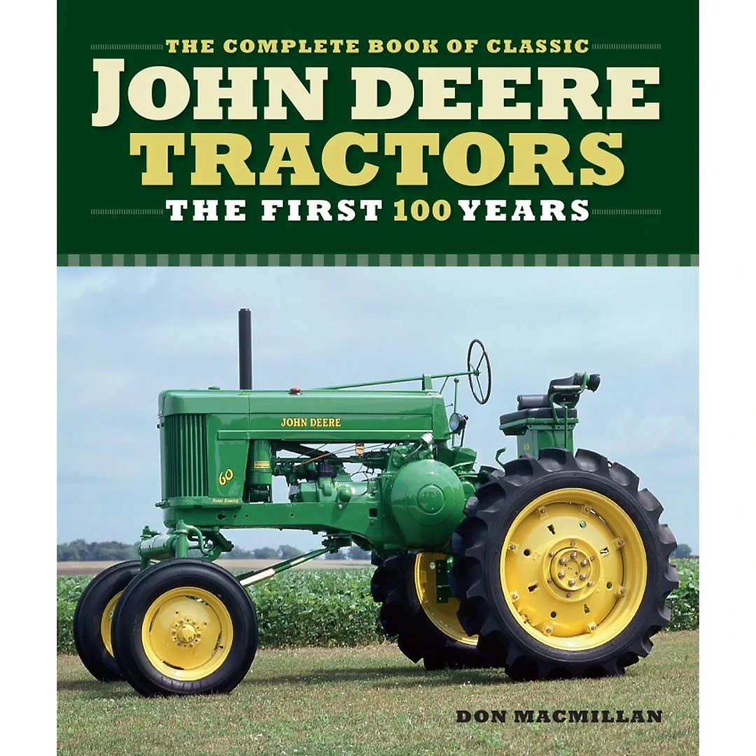 The Complete Book of Classic John Deere Tractors: The First 100 Years