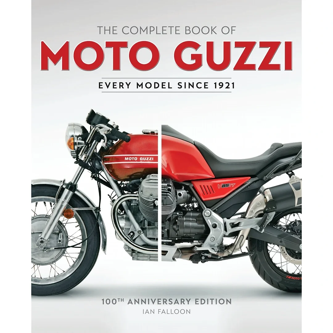 The Complete Book of Moto Guzzi: 100th Anniversary Edition Every Model Since 1921