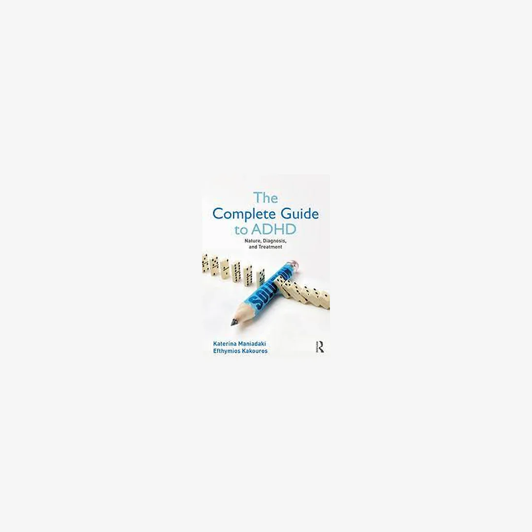 The Complete Guide to ADHD: Nature Diagnosis and Treatment