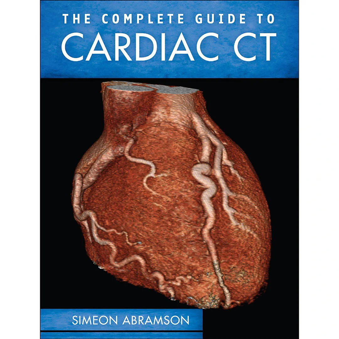 The Complete Guide to Cardiac CT