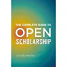 The Complete Guide to Open Scholarship