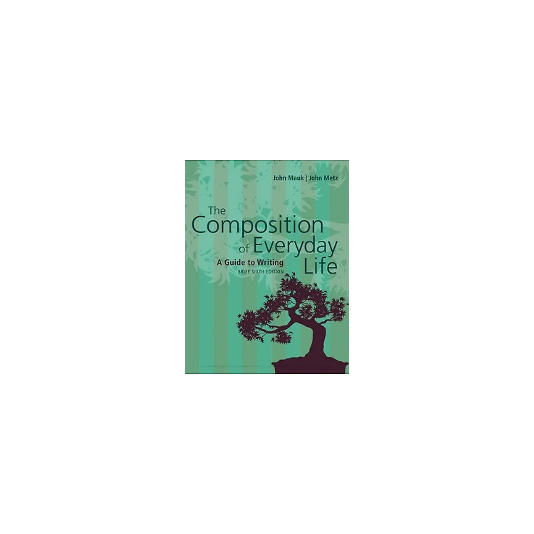 The Composition of Everyday Life, Brief 6th by John Mauk