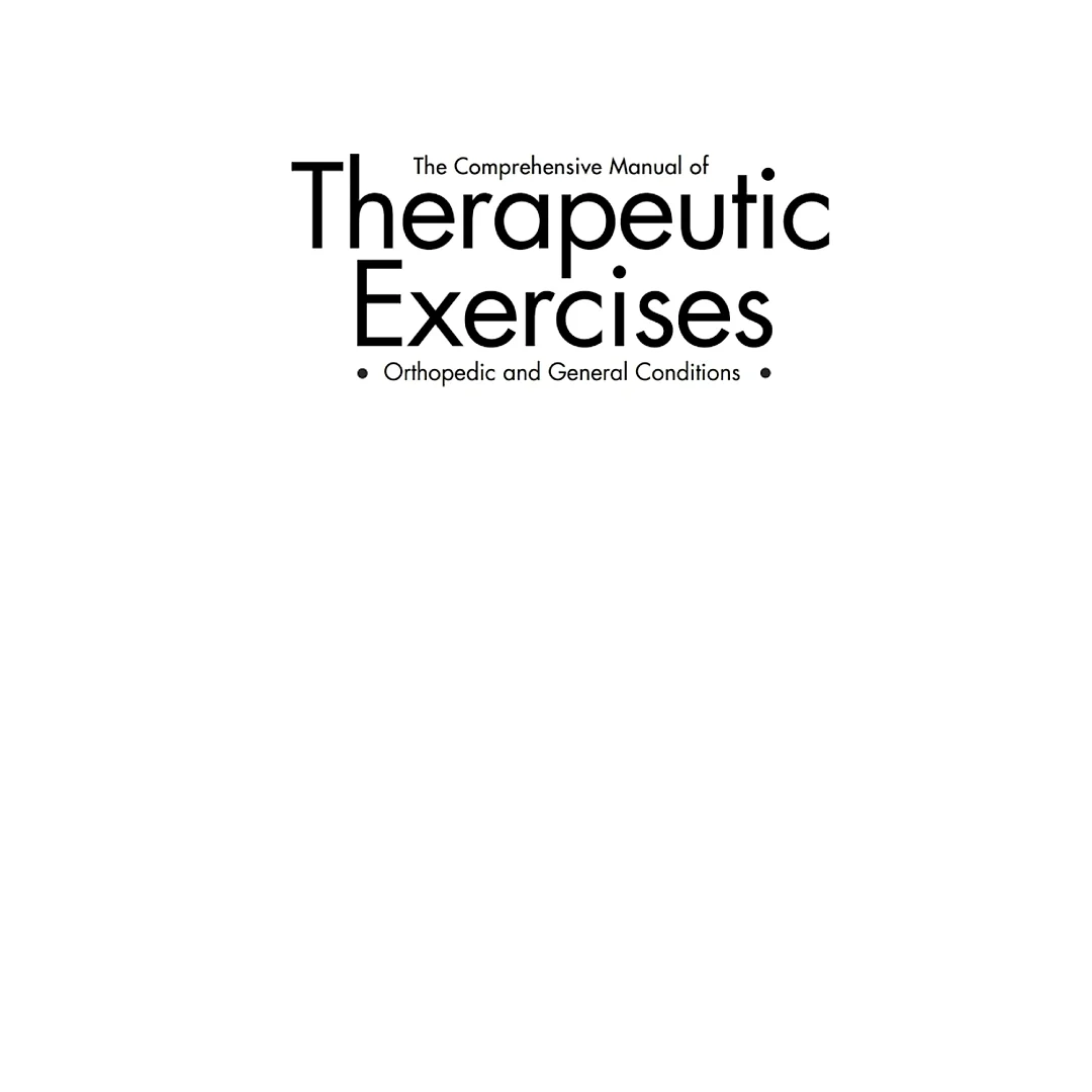 The Comprehensive Manual of Therapeutic Exercises: Orthopedic and General Conditions