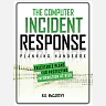 The Computer Incident Response Planning Handbook: Executable Plans for Protecting Information at Risk