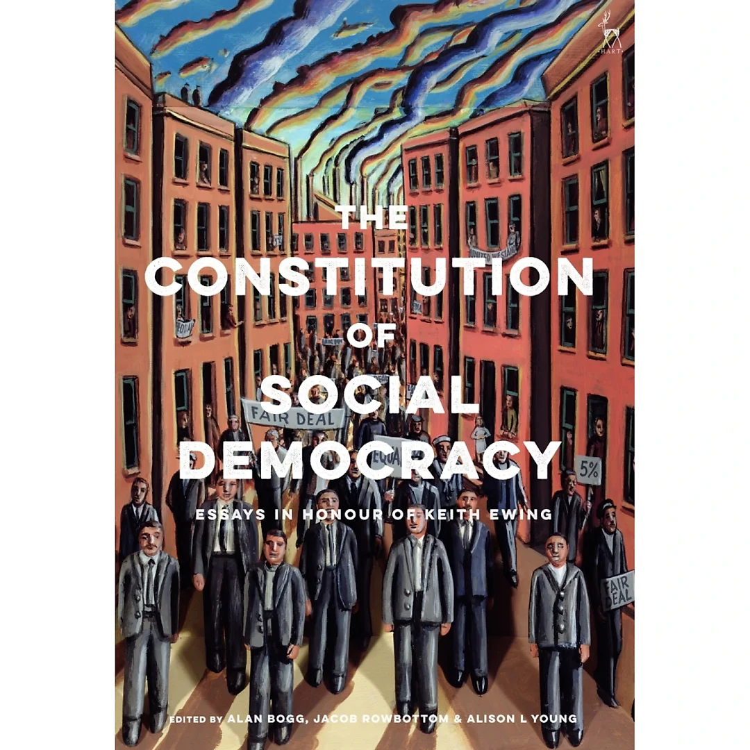 The Constitution of Social Democracy: Essays in Honour of Keith Ewing