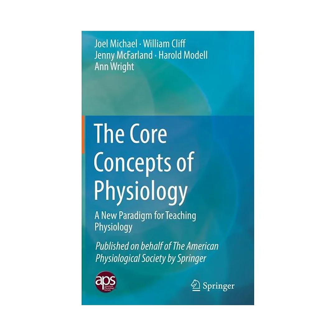 The Core Concepts of Physiology: A New Paradigm for Teaching Physiology