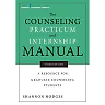 The Counseling Practicum and Internship Manual: A Resource for Graduate Counseling Students 3rd Edition