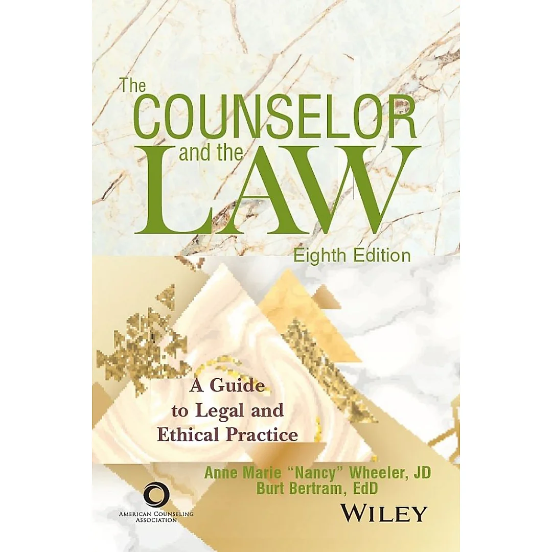 The Counselor and the Law: A Guide to Legal and Ethical Practice