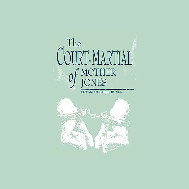 The Court-Martial of Mother Jones
