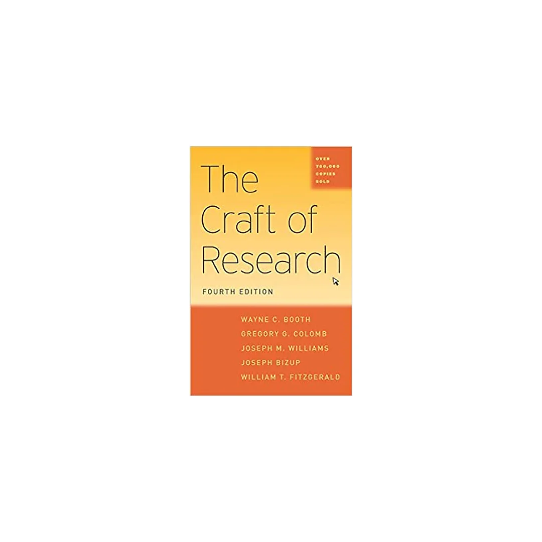 The Craft of Research, Fourth Edition (Chicago Guides to Writing, Editing, and Publishing)