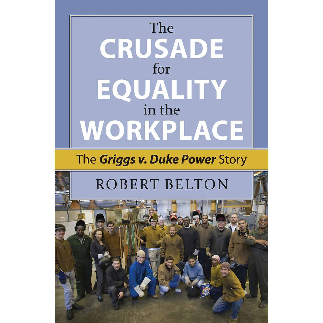 The Crusade for Equality in the Workplace: The Griggs v. Duke Power Story