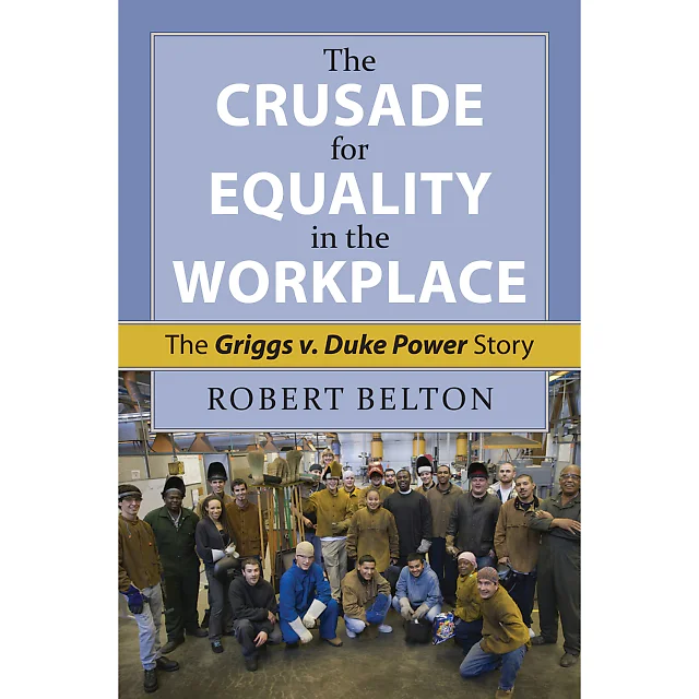 The Crusade for Equality in the Workplace: The Griggs v. Duke Power Story