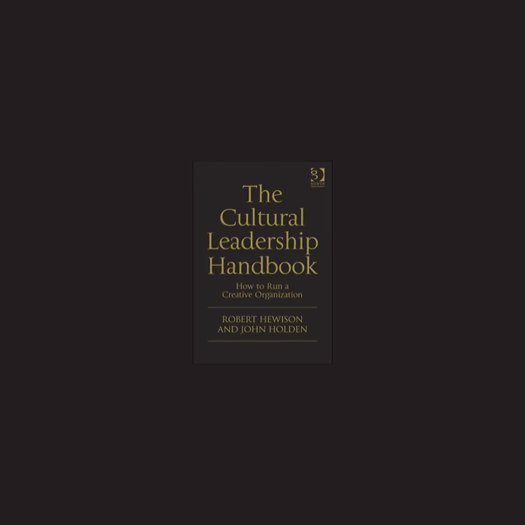The Cultural Leadership Handbook: How to Run a Creative Organization