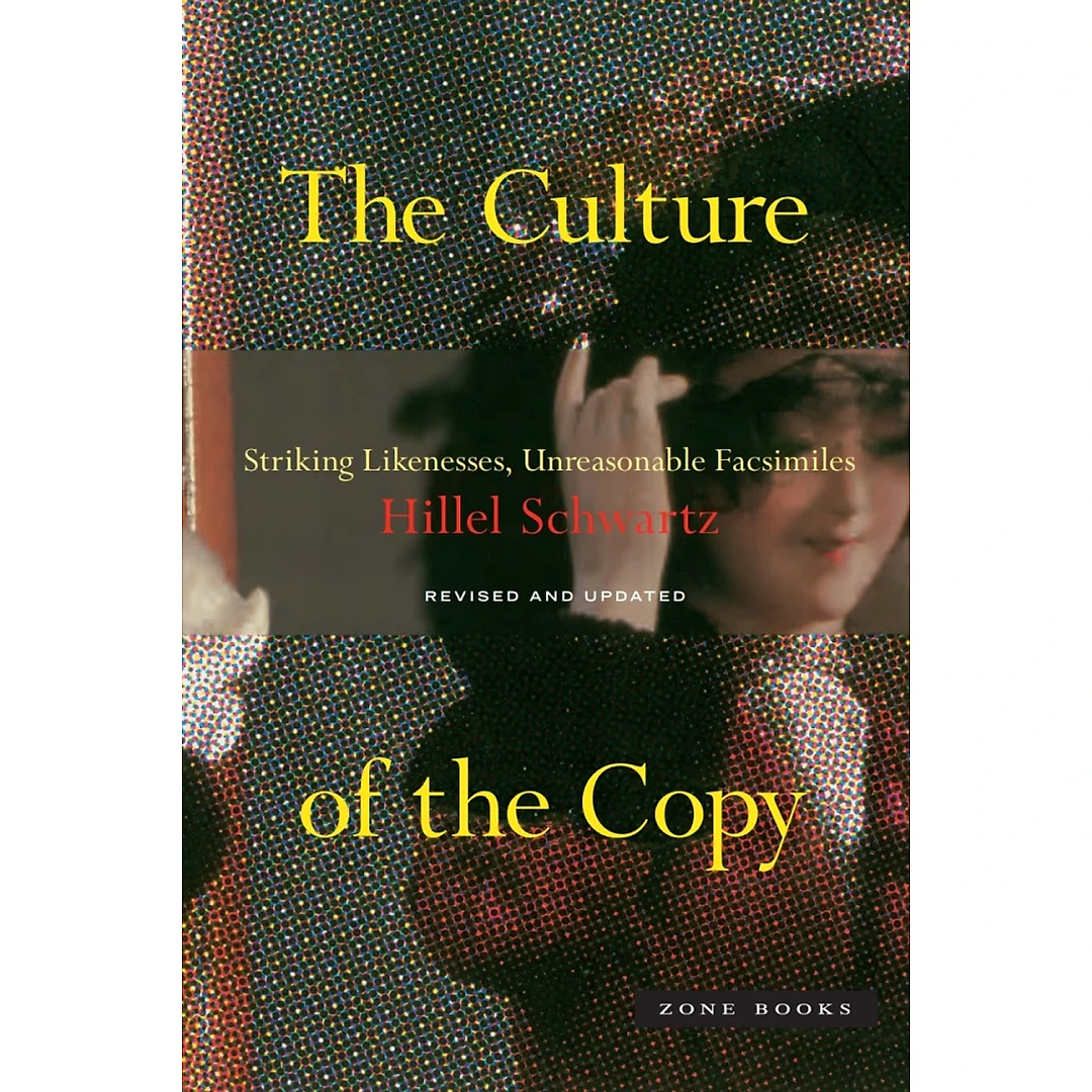 The Culture of the Copy: Striking Likenesses Unreasonable Facsimiles
