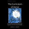 The Curriculum of Horror: Or, the Pedagogies of Monsters, Madmen, and the Misanthropic