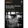 The Dark Side of Marketing Communications: Critical Marketing Perspectives