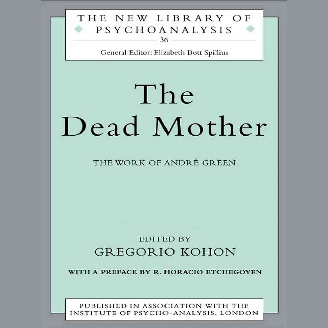The Dead Mother: The Work of Andre Green