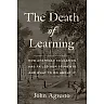 The Death of Learning: How American Education Has Failed Our Students and What to Do about It