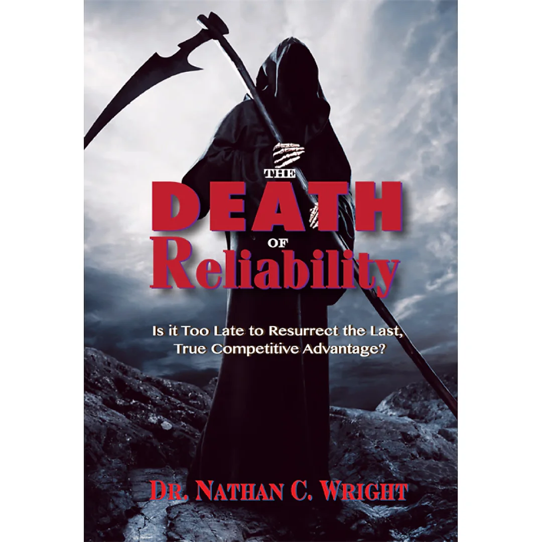 The Death of Reliability: Is it Too Late to Resurrect the Last, True Competitive Advantage?