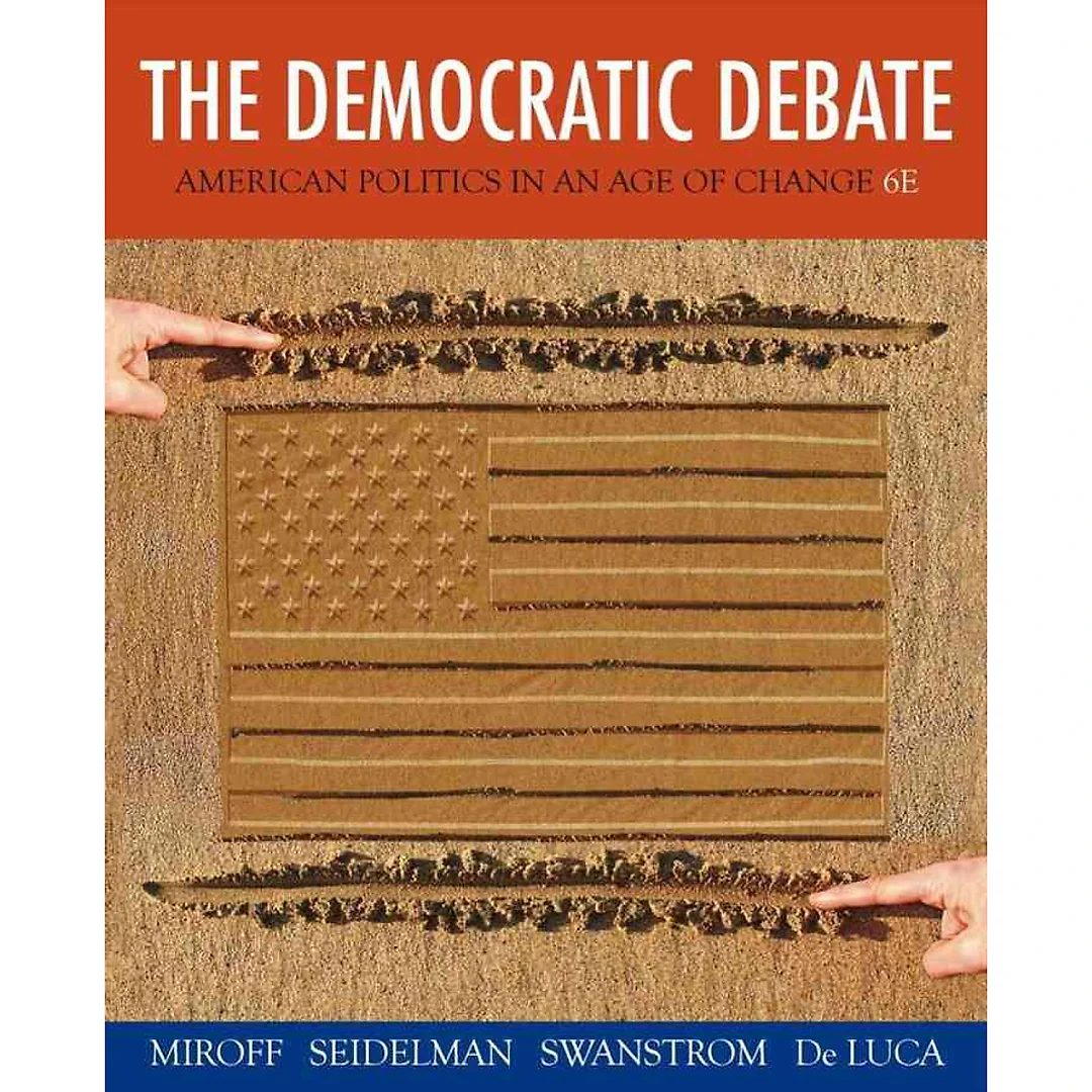The Democratic Debate: American Politics in an Age of Change 6th Edition