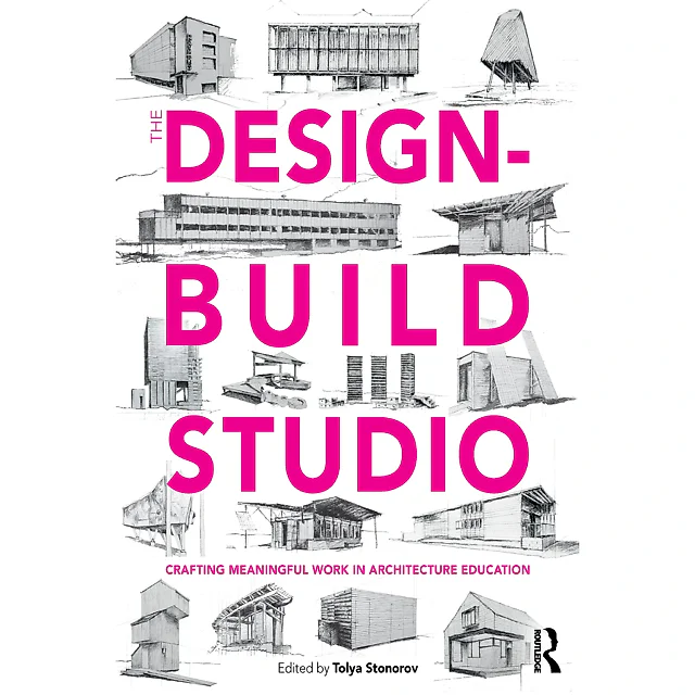 The Design-Build Studio: Crafting Meaningful Work in Architecture Education