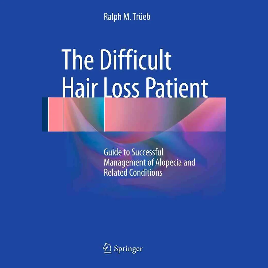 The Difficult Hair Loss Patient: Guide to Successful Management of Alopecia and Related Conditions