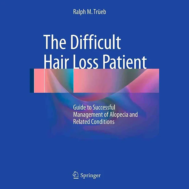 The Difficult Hair Loss Patient: Guide to Successful Management of Alopecia and Related Conditions