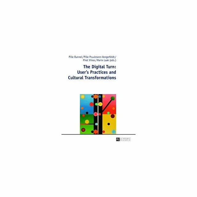 The Digital Turn: Users Practices and Cultural Transformations