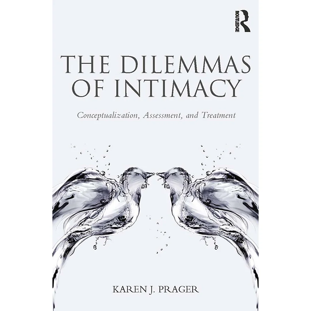 The Dilemmas of Intimacy: Conceptualization Assessment and Treatment